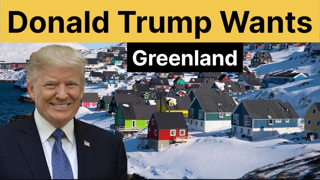 आखिर क्यों Donald Trump Greenland को अपने देश मे शामिल करना चाहता ?