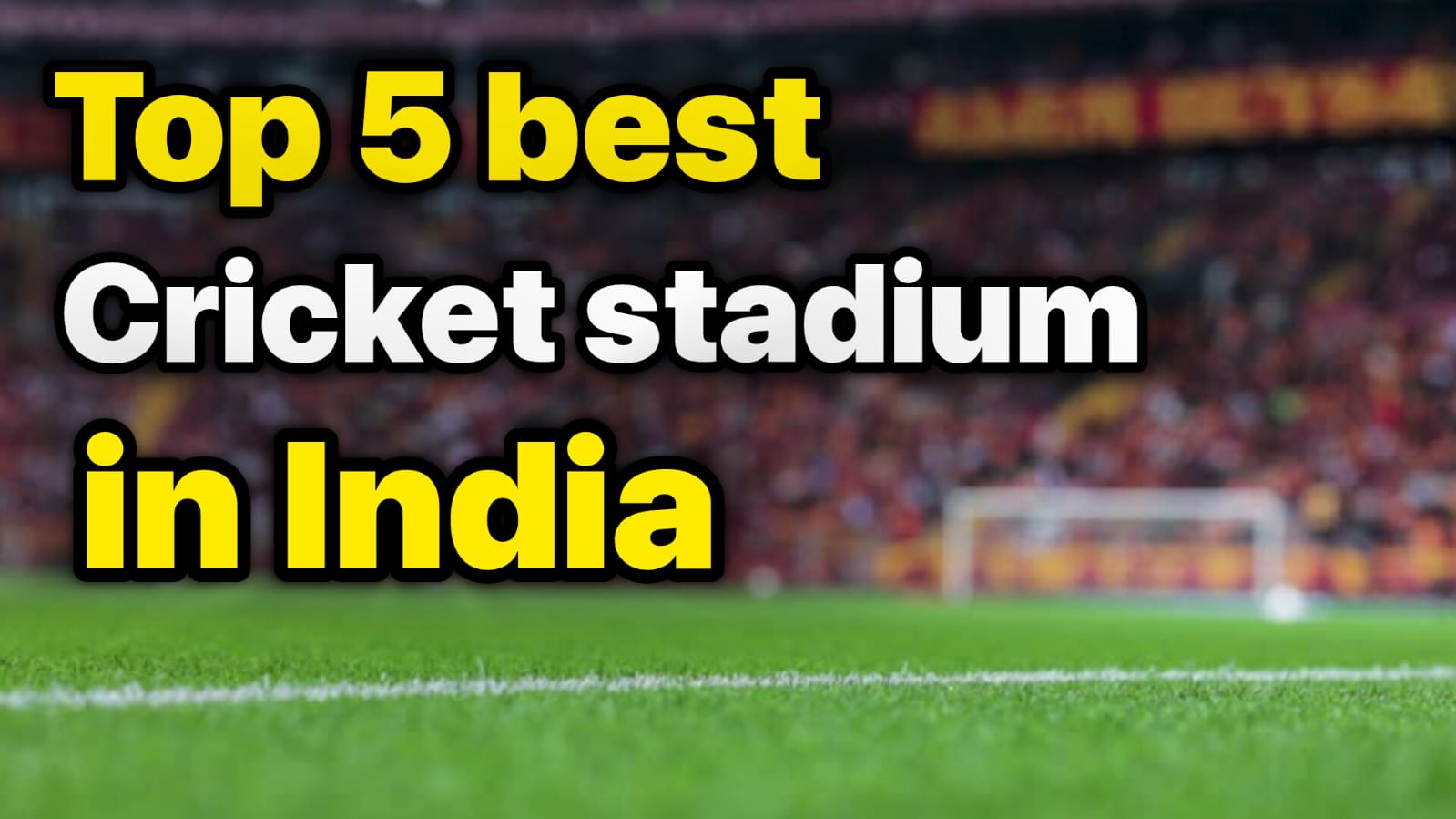 Top 5 Best Cricket Stadiums in India