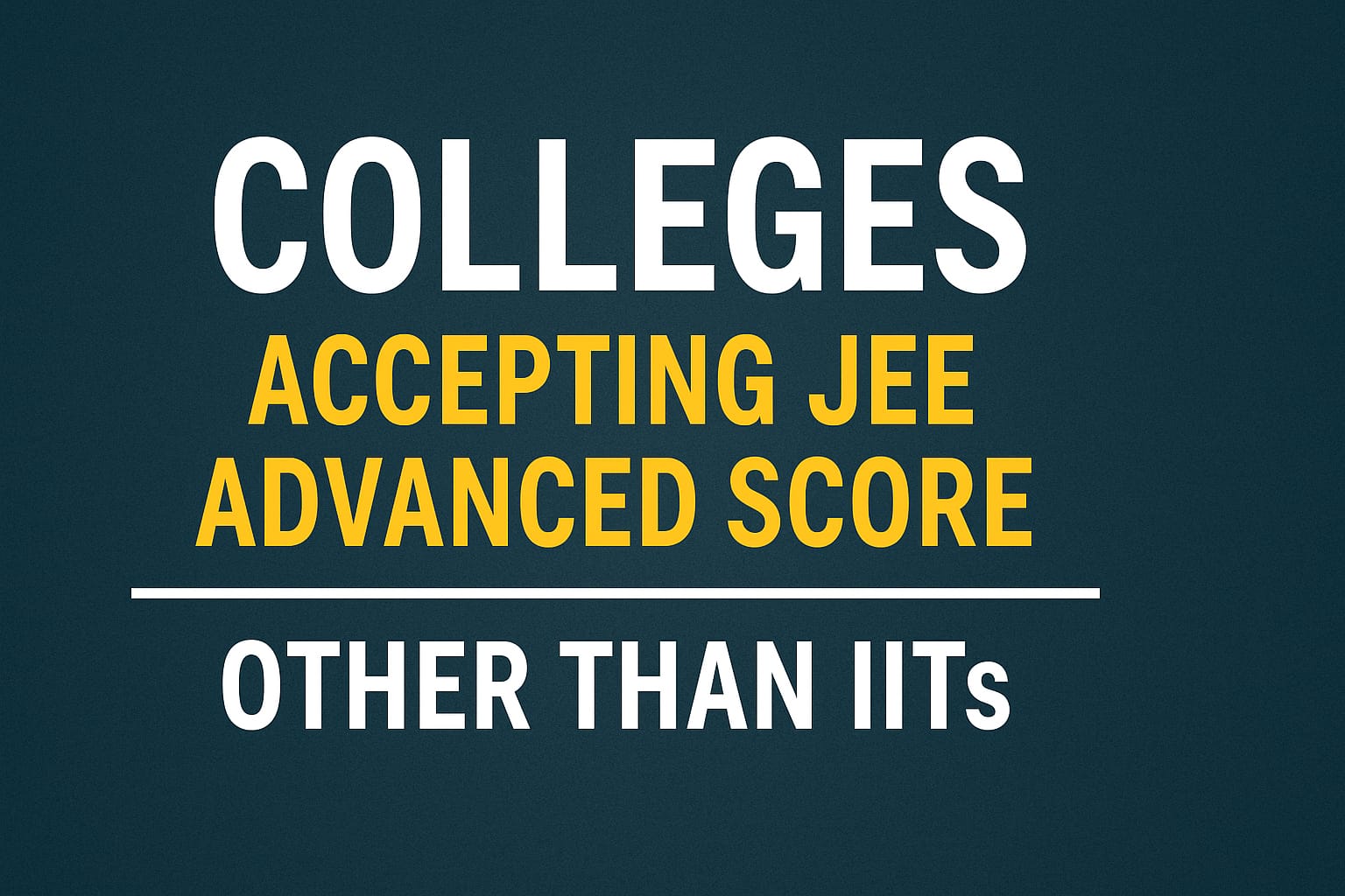 Colleges Accepting JEE Advanced Score Other Than IITs